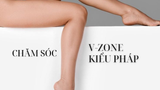 Chăm sóc vùng V-zone kiểu Pháp – Nghệ thuật yêu thương bản thân từ những điều nhỏ bé