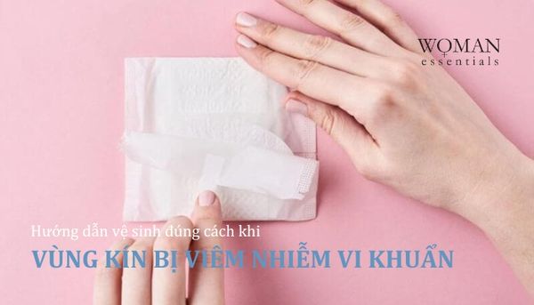 Hướng dẫn vệ sinh đúng cách khi vùng kín bị viêm nhiễm vi khuẩn