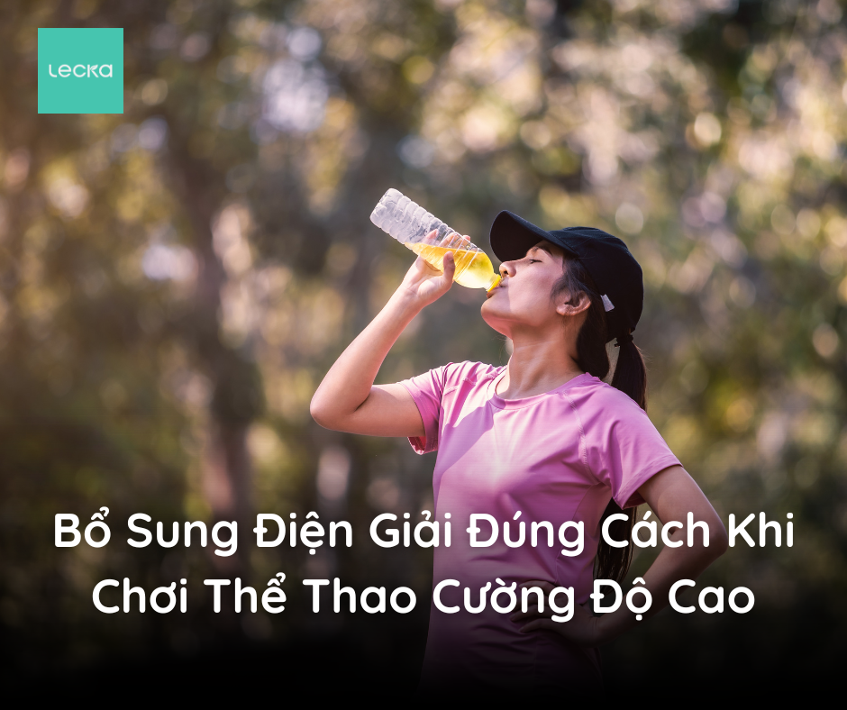 Bổ Sung Điện Giải Đúng Cách Khi Chơi Thể Thao Cường Độ Cao