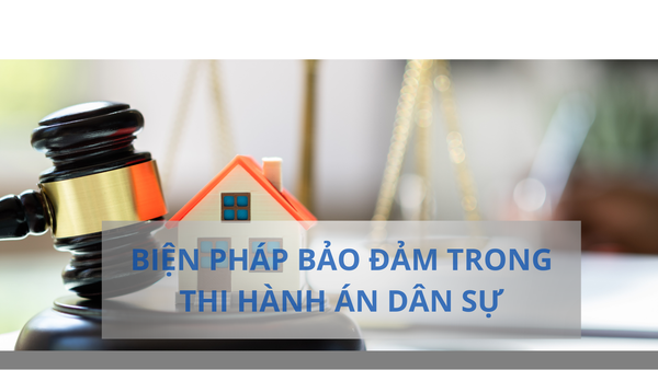 BIỆN PHÁP BẢO ĐẢM TRONG THI HÀNH ÁN DÂN SỰ
