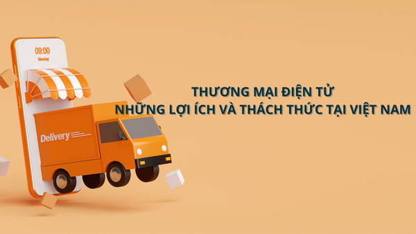 Thương Mại Điện Tử  Những Lợi Ích Và Thách Thức Tại Việt Nam