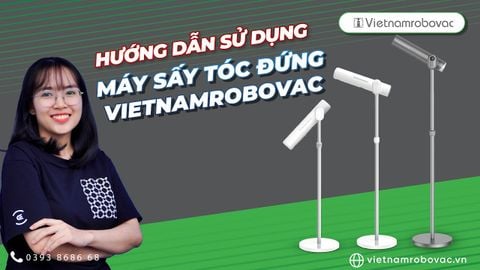 Hướng dẫn sử dụng máy sấy tóc đứng Vietnamrobovac