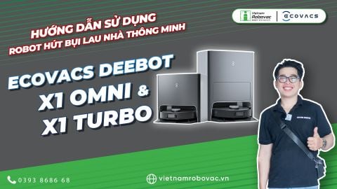Hướng dẫn sử dụng Robot hút bụi lau nhà thông minh ECOVACS DEEBOT X1 OMNI & X1 TURBO