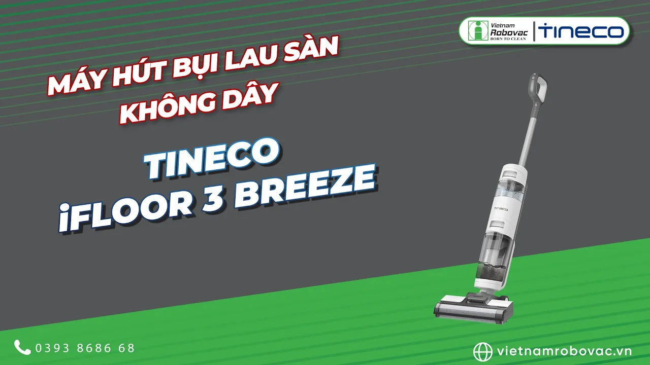 Máy hút bụi lau sàn klhông dây Tineco iFLOOR 3 BREEZE
