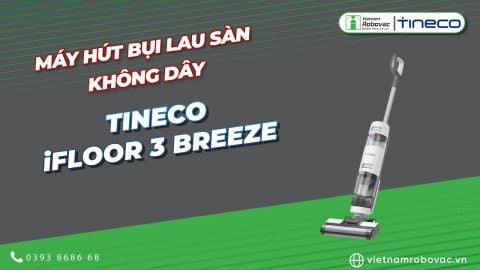 Máy hút bụi lau sàn klhông dây Tineco iFLOOR 3 BREEZE