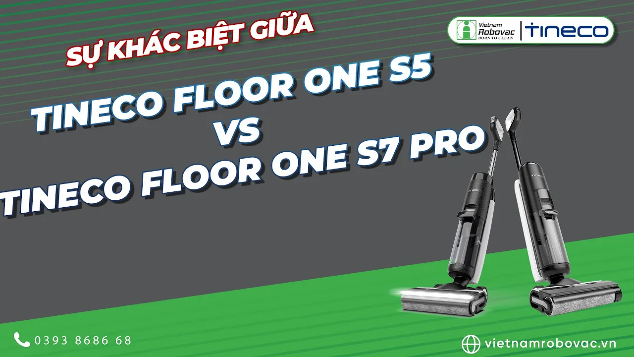 Sự Khác biệt giữa máy hút bụi lau sàn không dây Tineco Floor One S5 với Tineco Floor One S7 Pro