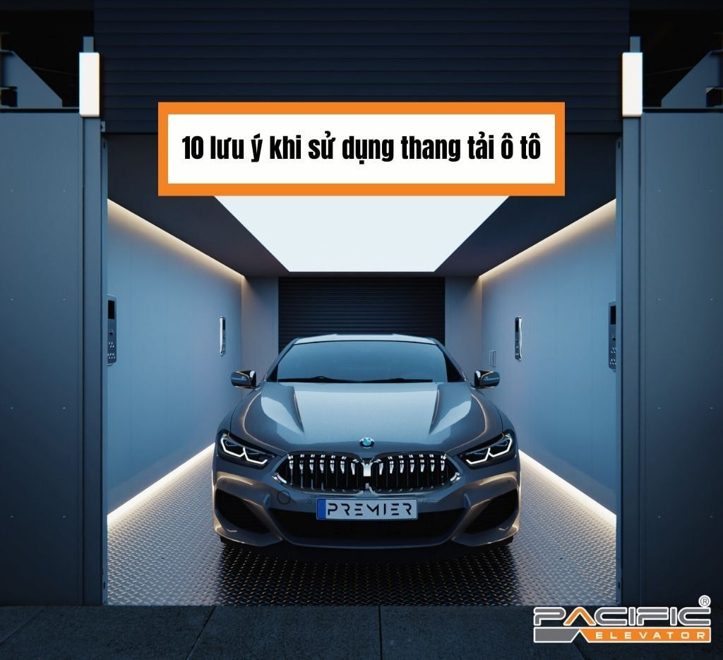 10 lưu ý khi sử dụng thang tải ô tô
