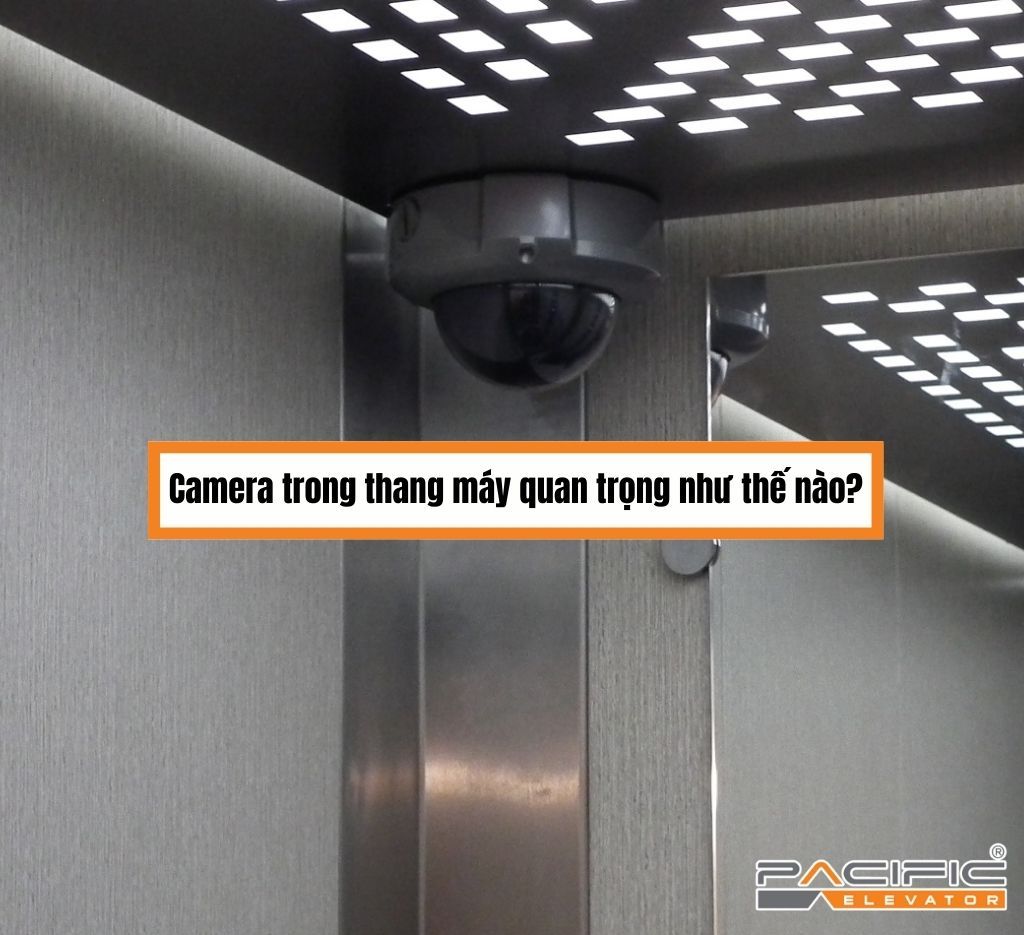 Camera trong thang máy quan trọng như thế nào?