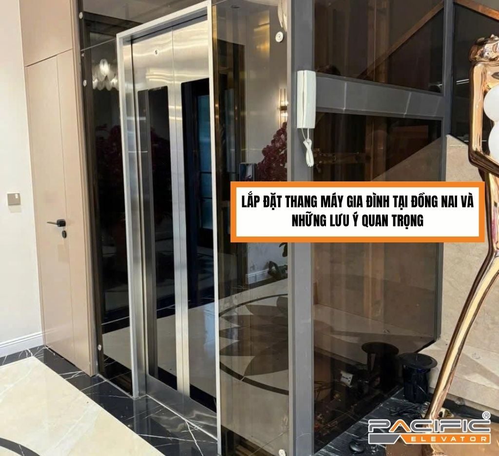 Lắp đặt thang máy gia đình tại Đồng Nai và những lưu ý quan trọng