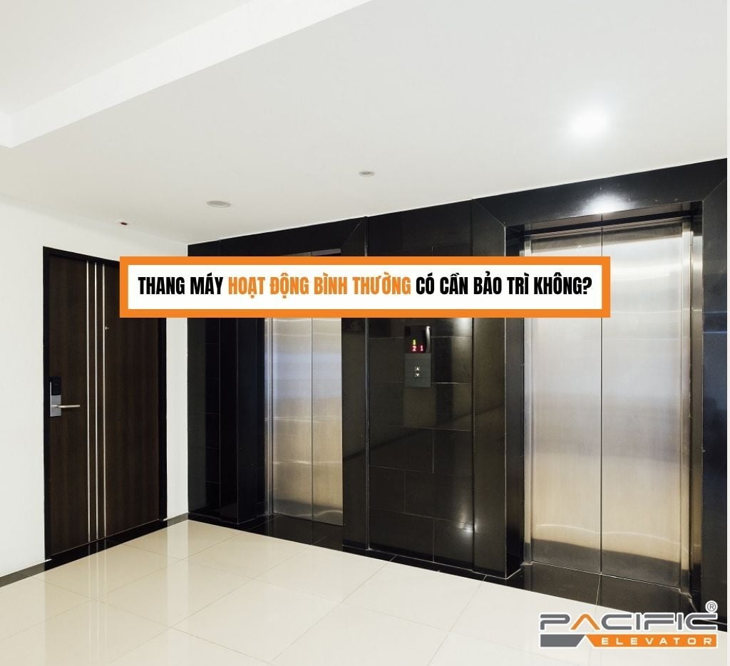 Thang máy hoạt động bình thường có cần bảo trì không?