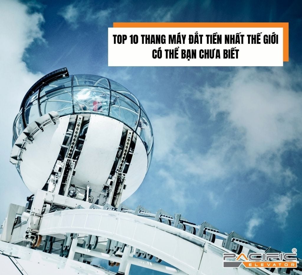 Top 10 thang máy đắt tiền nhất thế giới có thể bạn chưa biết