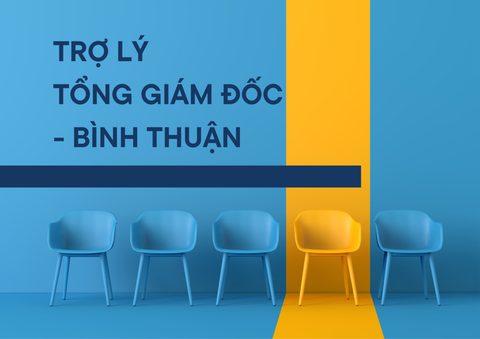 Trợ lý Tổng Giám Đốc - Bình Thuận