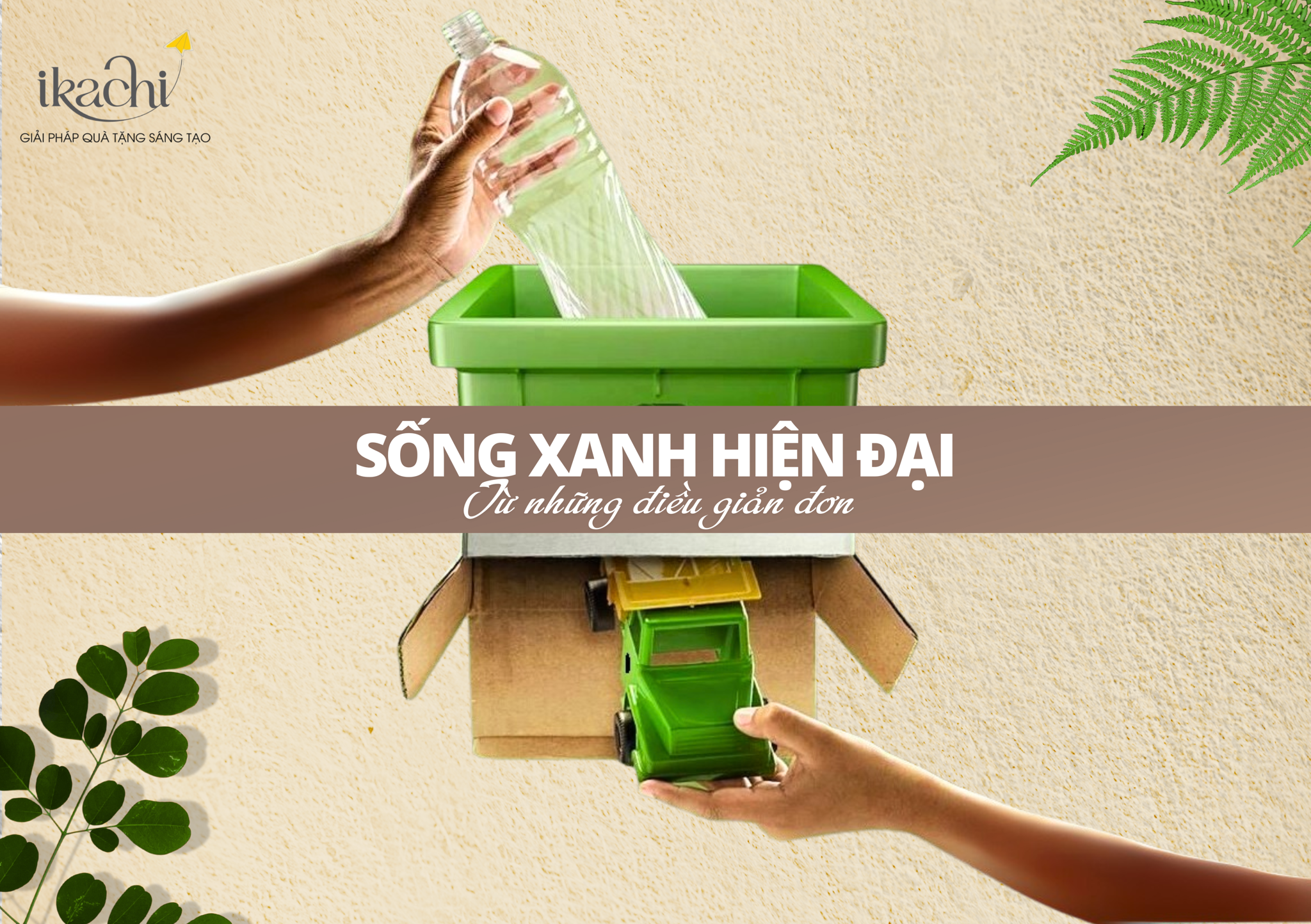 “SỐNG CHẤT LÀ SỐNG XANH” – XU HƯỚNG CỦA NGƯỜI TIÊU DÙNG HIỆN ĐẠI