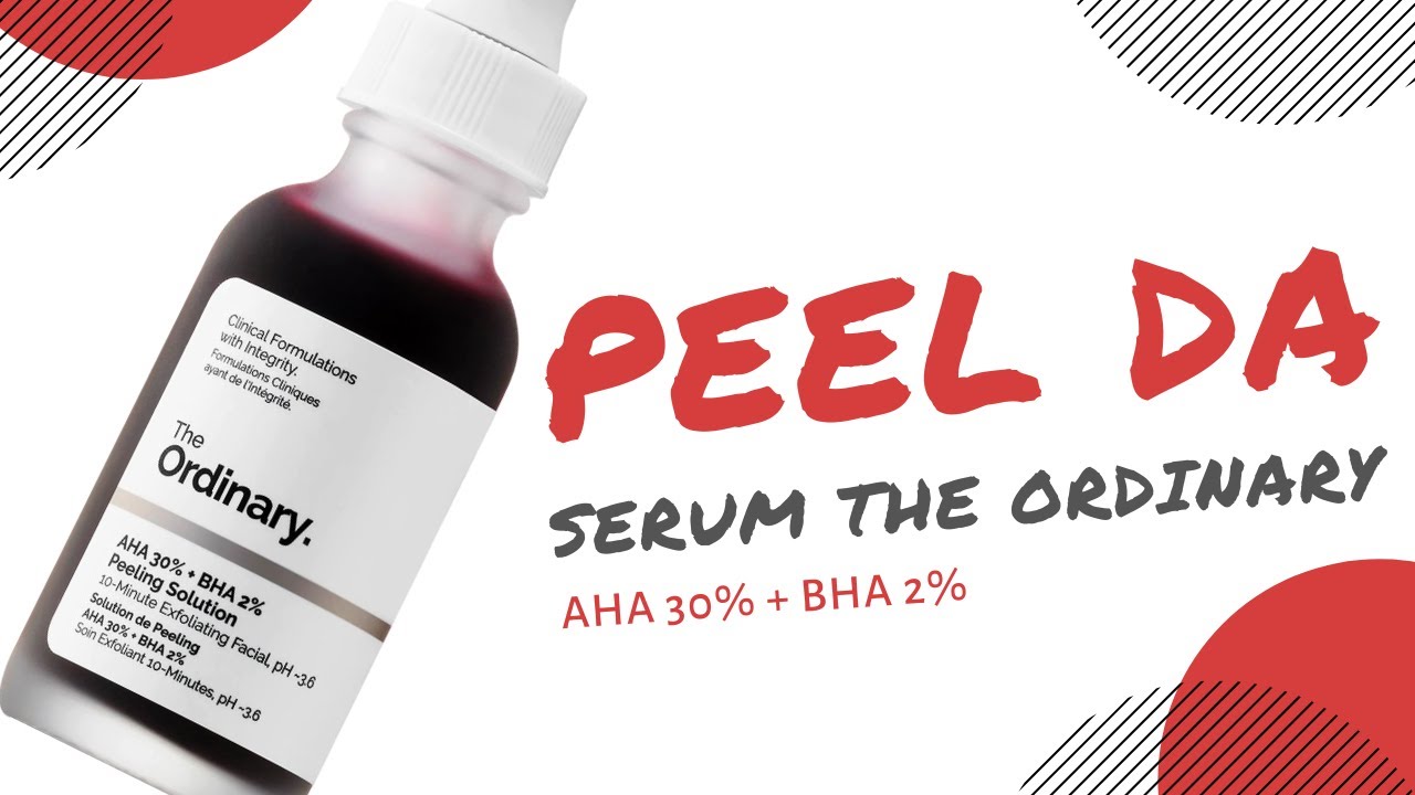 Cách Sử Dụng Ordinary: Serum The Ordinary AHA 30% BHA 2%