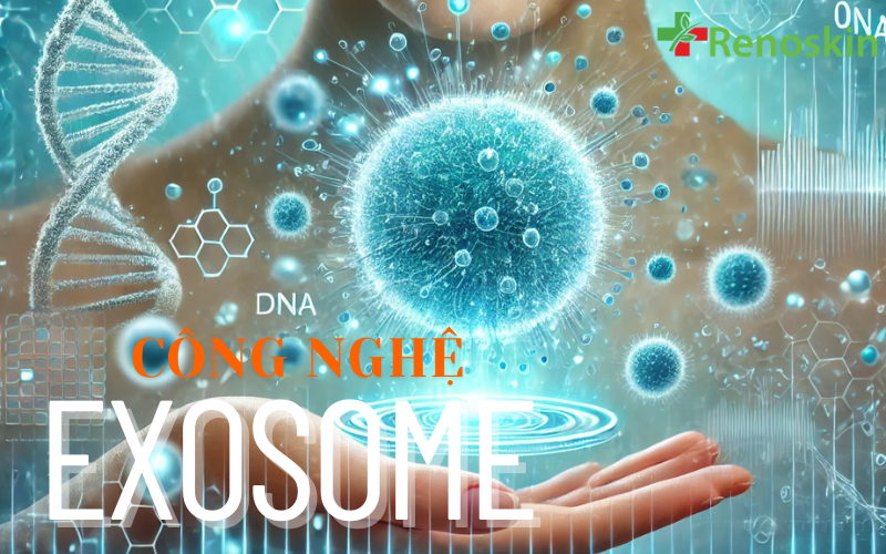 Exosome công nghệ tái tạo da đột phá trong ngành thẩm mỹ - Renoskin