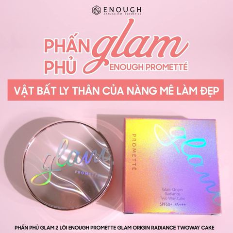PHẤN PHỦ GLAM ENOUGH PROMETTE - VẬT BẤT LY THÂN CỦA CÔ NÀNG MÊ LÀM ĐẸP