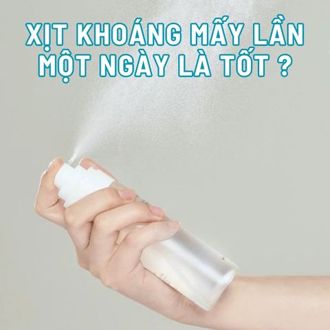 XỊT KHOÁNG MẤY LẦN MỘT NGÀY LÀ TỐT NHẤT?