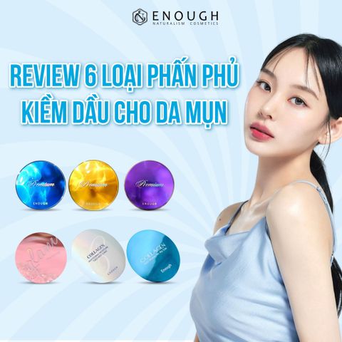REVIEW 6 LOẠI PHẤN PHỦ KIỀM DẦU CHO DA MỤN