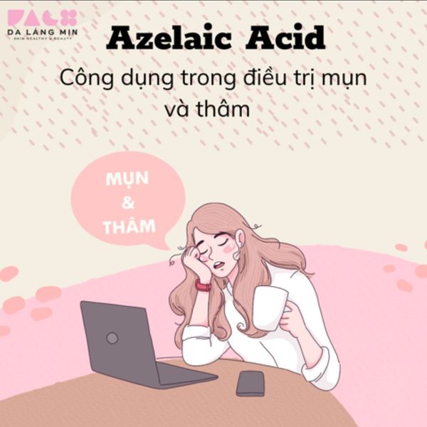 Azelaic Acid là gì? Công dụng trong điều trị mụn và thâm
