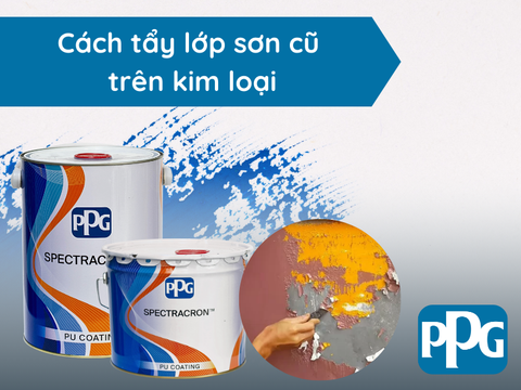 Cách tẩy lớp sơn cũ trên kim loại đơn giản, chi tiết