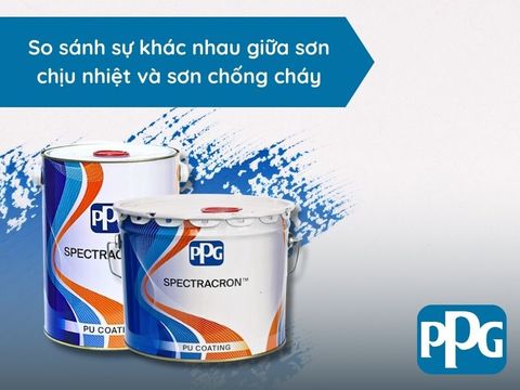 So sánh sự khác nhau giữa sơn chịu nhiệt và sơn chống cháy