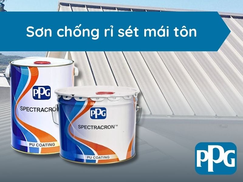 Tìm hiểu về sơn chống rỉ sét mái tôn. Ưu nhược điểm và quy trình thi công