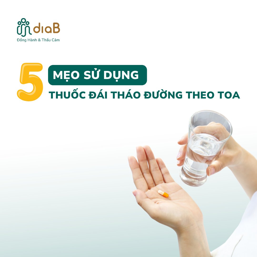 5 MẸO SỬ DỤNG THUỐC Đ.Á.I THÁO ĐƯỜNG THEO TOA