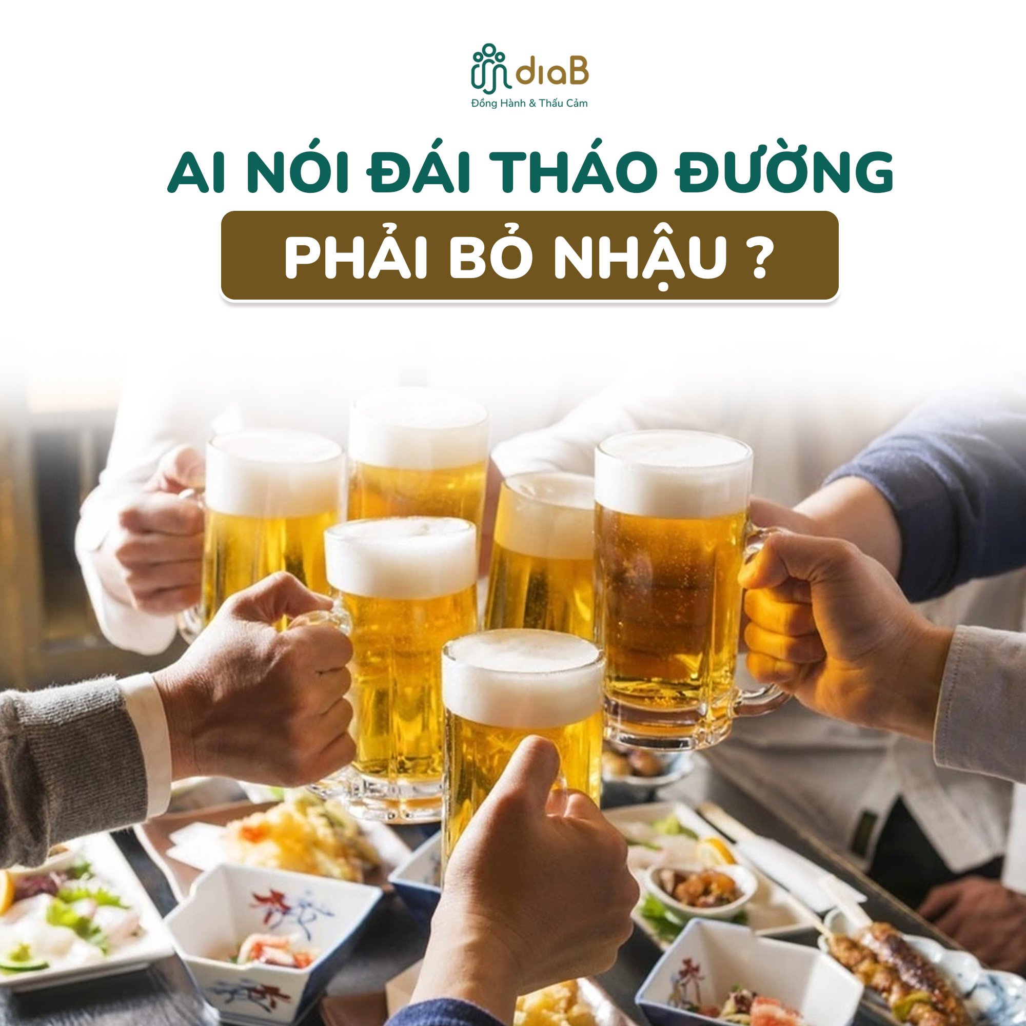 AI NÓI ĐÁI THÁO ĐƯỜNG PHẢI BỎ NHẬU?