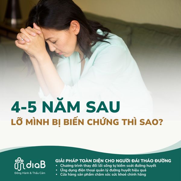 4-5 năm sau, lỡ mình bị biến chứng thì sao?