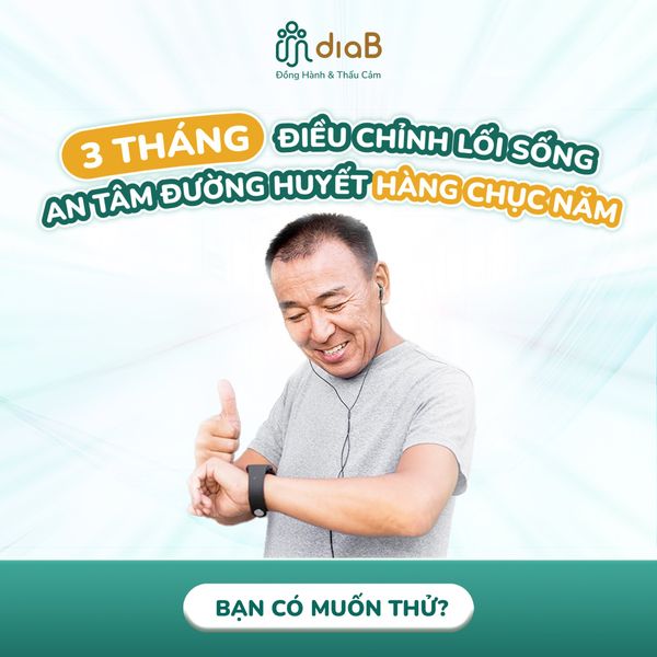 CHỈ 3 THÁNG ĐIỀU CHỈNH LỐI SỐNG AN TÂM ĐƯỜNG HUYẾT HÀNG CHỤC NĂM