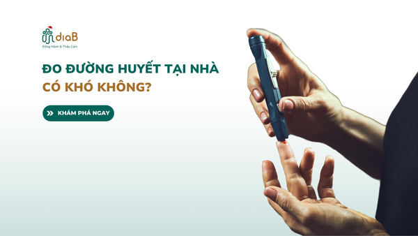 ĐO ĐƯỜNG HUYẾT TẠI NHÀ CÓ KHÓ KHÔNG?
