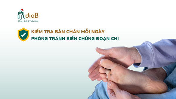 VÌ SAO NGƯỜI ĐÁI THÁO ĐƯỜNG CẦN KIỂM TRA BÀN CHÂN MỖI NGÀY?