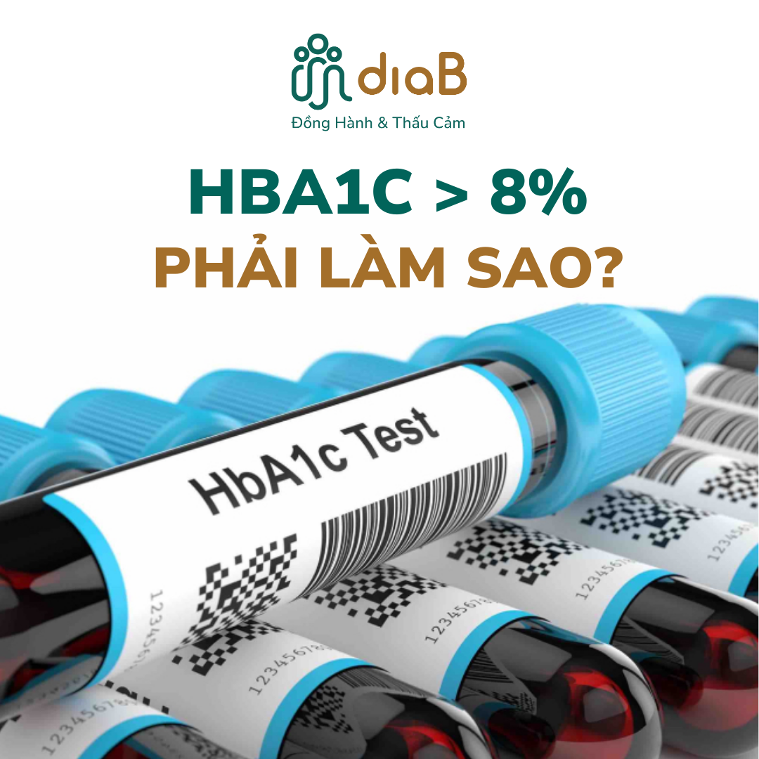 HBA1C > 8% PHẢI LÀM SAO?