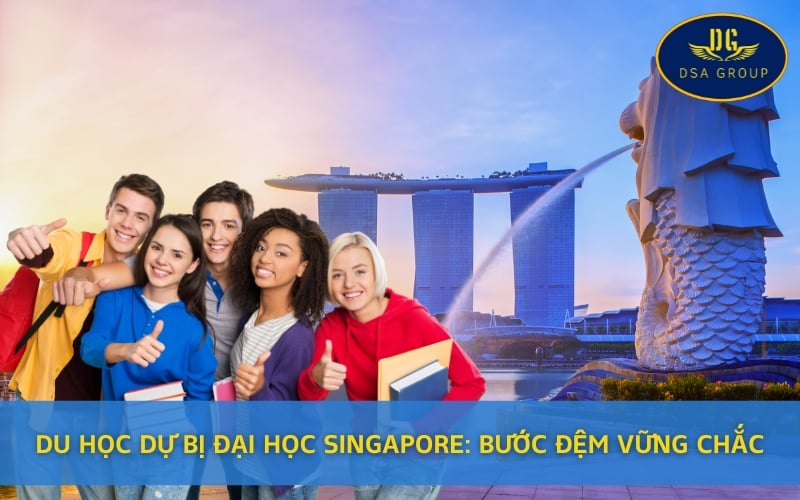 Du Học Dự Bị Đại Học Singapore: Bước Đệm Vững Chắc