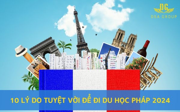10 Lý Do Tuyệt Vời Để Đi Du Học Pháp 2024