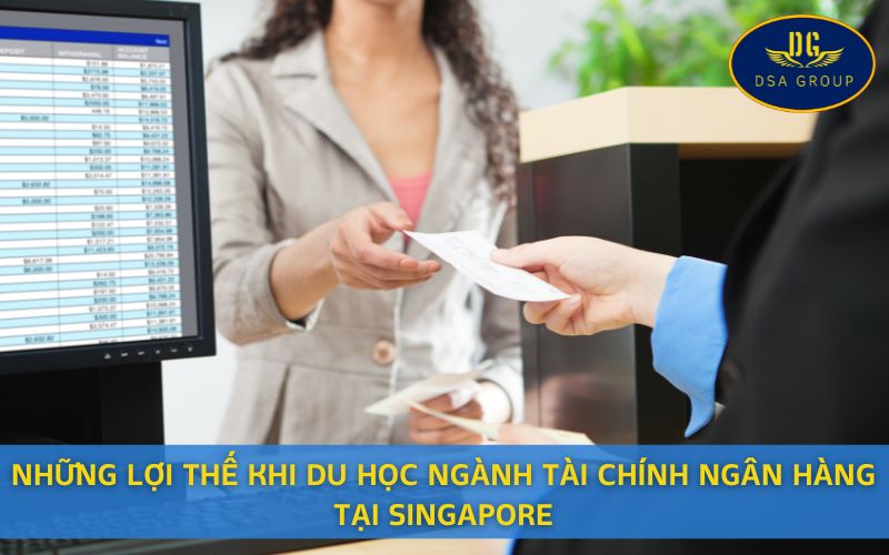 Những Lợi Thế Khi Du Học Ngành Tài Chính Ngân Hàng Tại Singapore