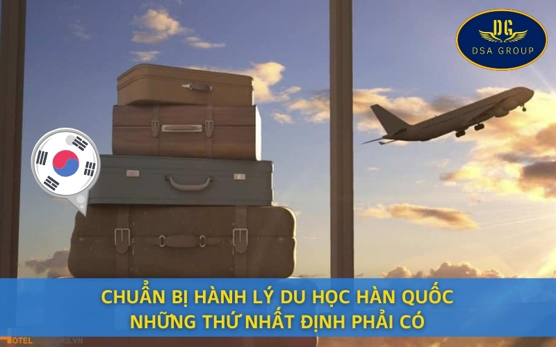 Chuẩn Bị Hành Lý Du Học Hàn Quốc: Những Thứ Nhất Định Phải Có