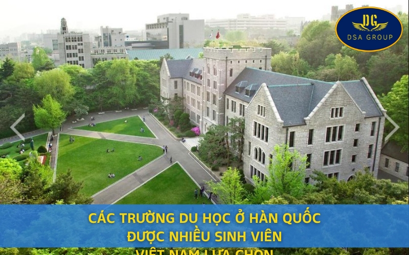 Các Trường Du Học Ở Hàn Quốc Được Nhiều Sinh Viên Việt Nam Lựa Chọn
