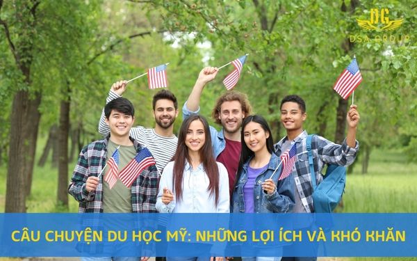 Câu Chuyện Du Học Mỹ: Những Lợi Ích Và Khó Khăn