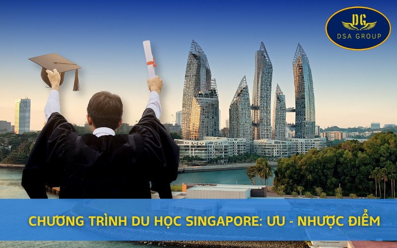 Chương Trình Du Học Singapore: Ưu - Nhược Điểm