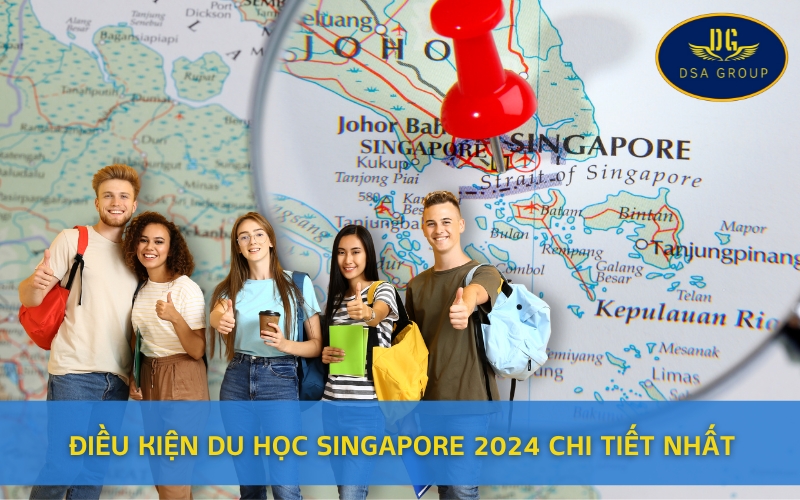 Điều Kiện Du Học Singapore 2024 Chi Tiết Nhất