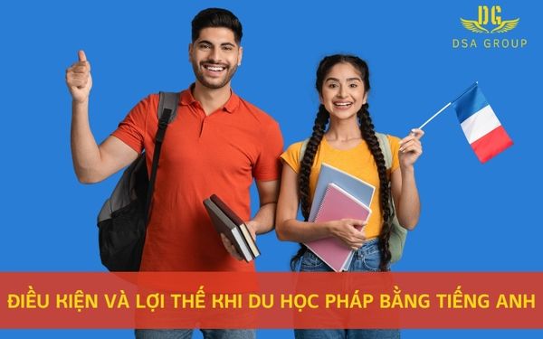 Điều Kiện Và Lợi Thế Khi Du Học Pháp Bằng Tiếng Anh