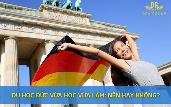 Du Học Đức Vừa Học Vừa Làm: Nên Hay Không?