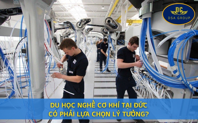 Du Học Nghề Cơ Khí Tại Đức Có Phải Lựa Chọn Lý Tưởng?