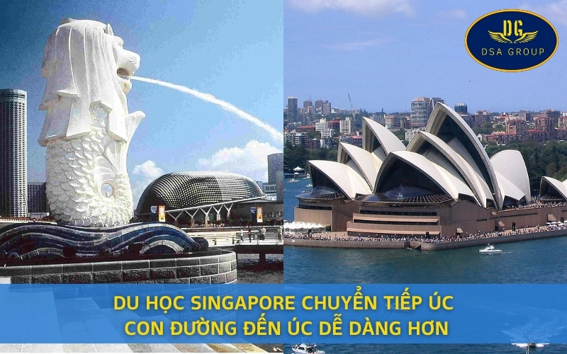 Du Học Singapore Chuyển Tiếp Úc: Con Đường Đến Úc Dễ Dàng Hơn