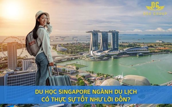 Du Học Singapore Ngành Du Lịch Có Thực Sự Tốt Như Lời Đồn?