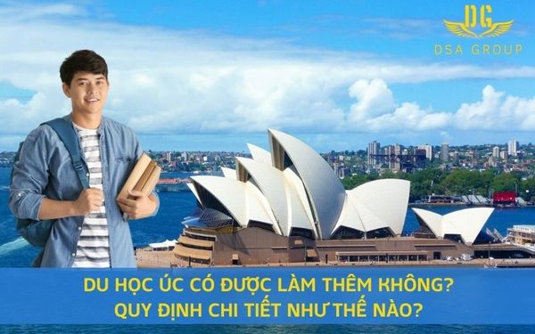 Du Học Úc Có Được Làm Thêm Không? Quy Định Chi Tiết Như Thế Nào?
