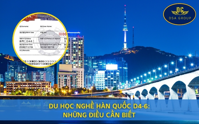 Du Học Nghề Hàn Quốc D4-6: Những Điều Cần Biết