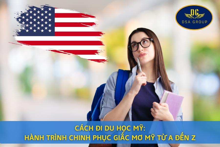 Cách Đi Du Học Mỹ: Hành Trình Chinh Phục Giấc Mơ Mỹ Từ A Đến Z