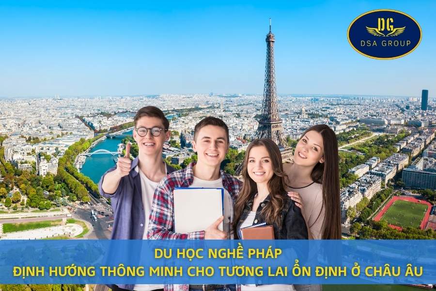 Du Học Nghề Pháp Định Hướng Thông Minh Cho Tương Lai Ổn Định Ở Châu Âu